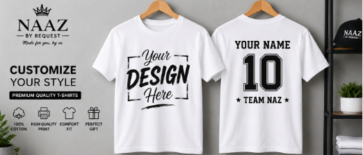 Customize T-Shirt – Premium Personalized Printed Cotton Tee | Naaz By Request